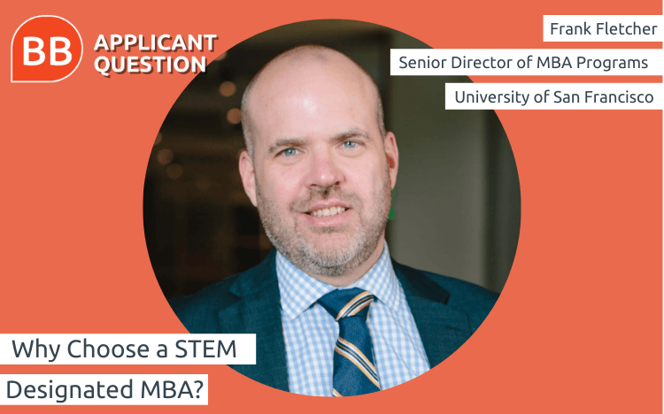 Frank Fletcher, senior director of MBA programs at the University of San Francisco, explains the purpose of a STEM MBA