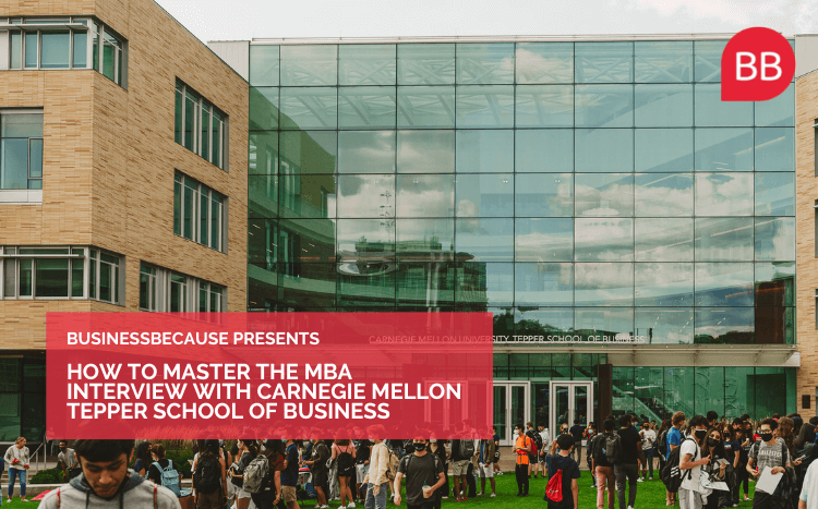 Learn how to master the MBA interview with BusinessBecause and Carnegie Mellon University Tepper School of Business