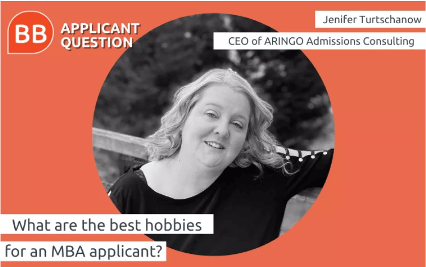 Jennifer Turtschanow applicant question - What are the best hobbies to include on your MBA application?